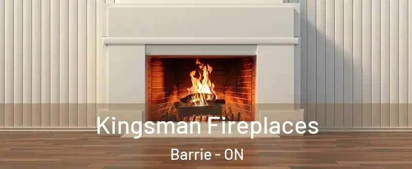  Kingsman Fireplaces Barrie - ON